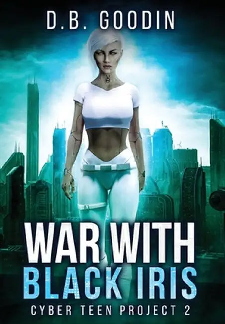War With Black Iris by D. B. Goodin