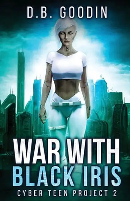War With Black Iris by D. B. Goodin