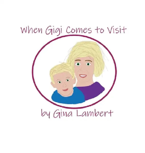 When Gigi Comes To Visit by Gina Lambert
