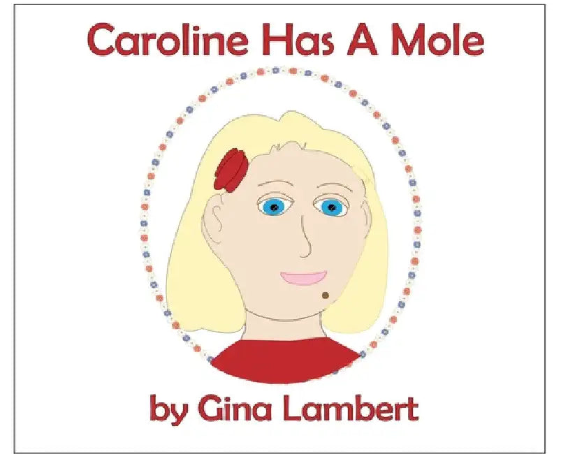 Caroline Has A Mole by Gina Lambert