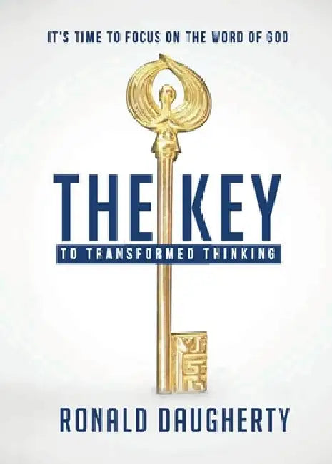The Key to Transformed Thinking by Ronald Daugherty