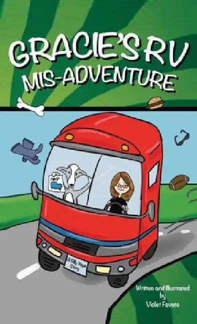 Gracie's RV Mis-Adventure: A Dog's Road Trip (Gracie the Dog) by Violet Favero