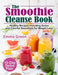The Smoothie Cleanse Book: Healthy Recipes Including Green and Colorful Smoothies for Weight L by Green