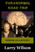 Paranormal Road Trip: Working on a Mystery by Larry D. Wilson