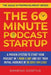 The 60-Minute Podcast Startup: A Proven System to Start Your Podcast in 1 Hour a Day and Get Your Initial Audience in 30 Days (or Less) by Ramesh K. Dontha