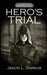 Hero's Trial by Jason L. Garner