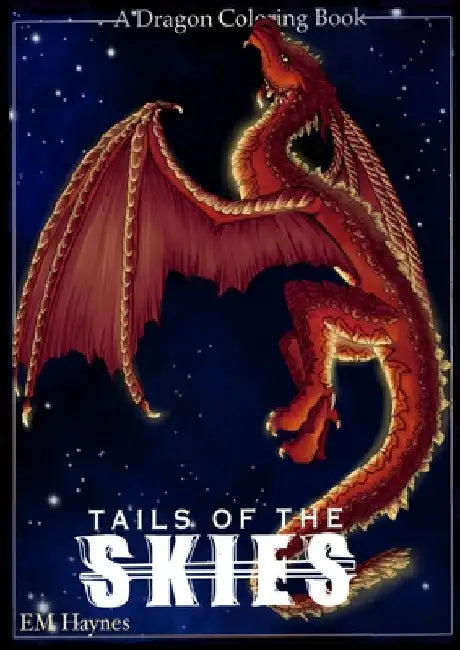 Tails of the Skies: A Dragon Coloring Book by Emily C. P. Haynes