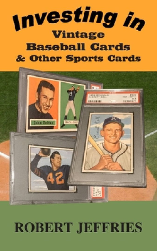 Investing in Vintage Baseball Cards & Other Sports Cards by Robert Jeffries