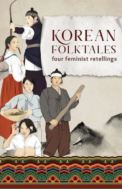 Korean Folktales: Four Feminist Retellings by Seo Choi