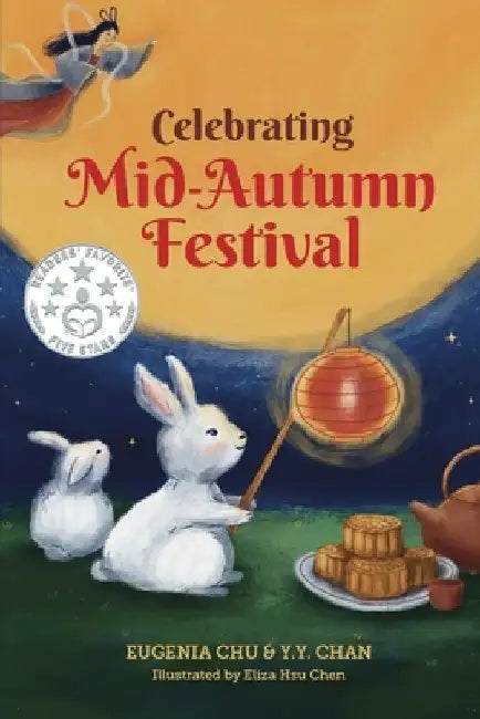 Celebrating Mid-Autumn Festival: History, Traditions, and Activities - A Holiday Book for Kids by Y. Y. Chan