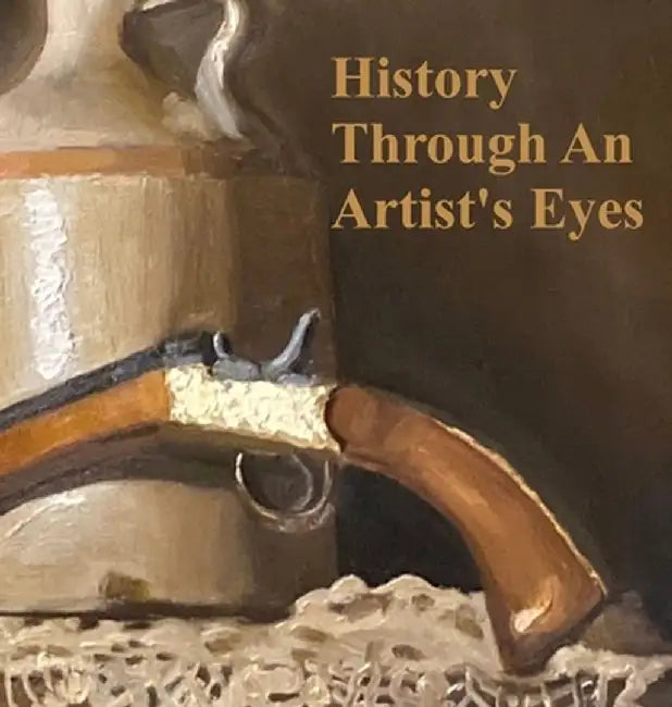 History Through an Artist's Eyes by Cori Dyson