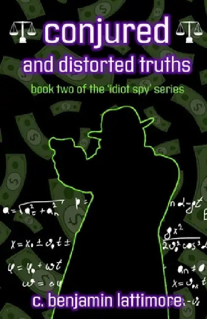 conjured and distorted truths by C. Benjamin Lattimore