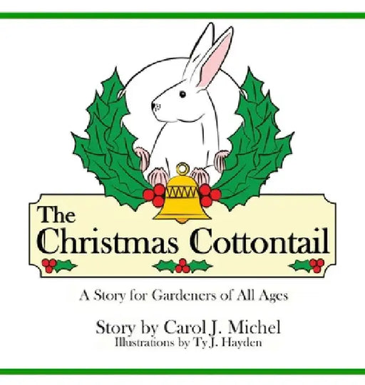 The Christmas Cottontail: A Story for Gardeners of All Ages by Carol J. Michel