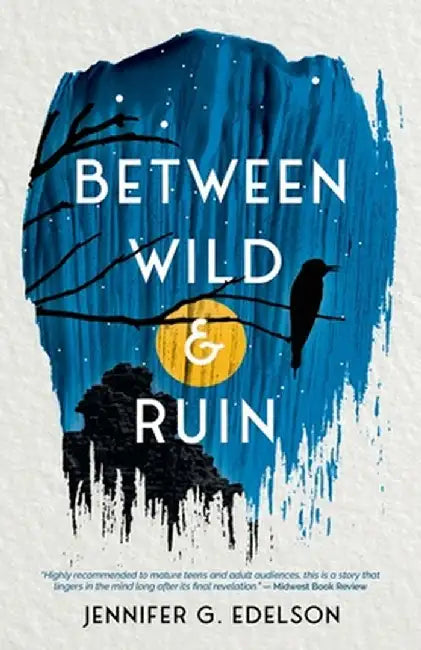 Between Wild and Ruin by Jennifer G. Edelson