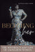 Becoming Her: The Sovereign Soft Life of a Kingdom Woman by Karen y. Moore