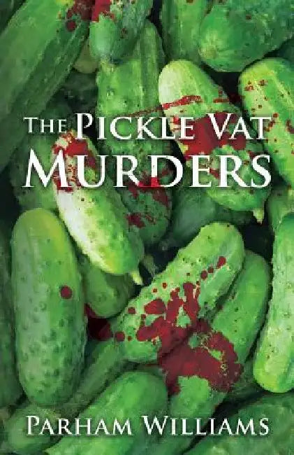 The Pickle Vat Murders by Parham Williams