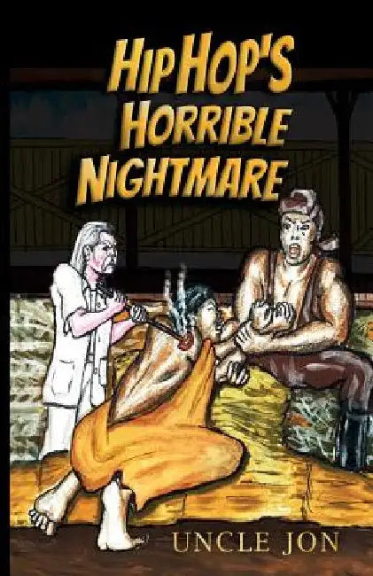 Hip Hop's Horrible Nightmare by Uncle Jon