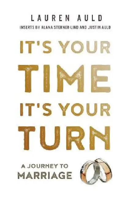 It's Your Time, It's Your Turn: A Journey to Marriage by Lauren Auld