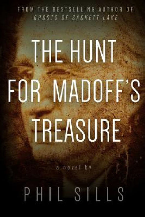 The Hunt for Madoff's Treasure by Phil Sills