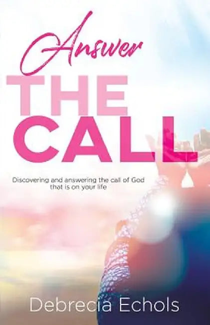 Answer the Call by Debrecia Echols