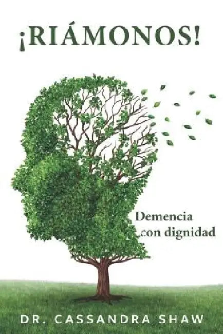 ¡Riámonos!: Demencia con dignidad by Juan Pablo, Cassandra Shaw