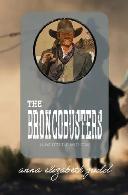 The Broncobusters by Anna Elizabeth Judd
