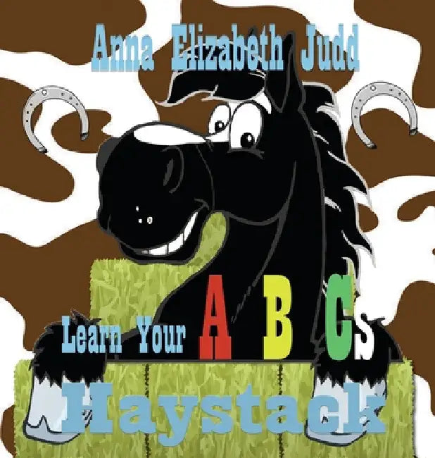 Learn Your ABC's With Haystack by Anna Elizabeth Judd