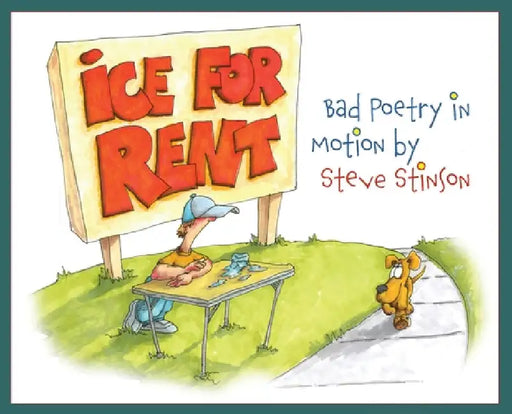 Ice for Rent: Bad Poetry in Motion by Steve Stinson by Steve Stinson