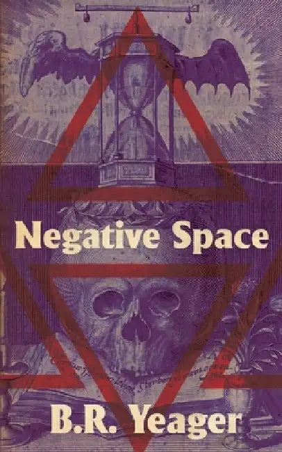Negative Space by B. R. Yeager