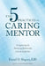 The 5 Practices of the Caring Mentor: Strengthening the Mentoring Relationship from the Inside Out by Daniel H. Shapiro
