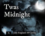 Twas Midnight by Judy Ann England-McCarthy