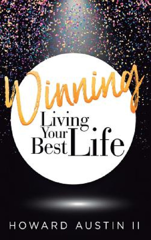 Winning: Living Your Best Life! by II Austin Howard Douglas