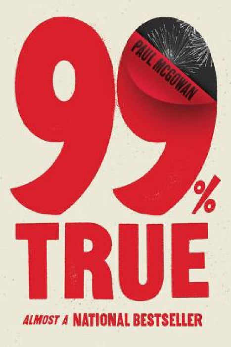 99% True: Almost a National Bestseller by Paul McGowan