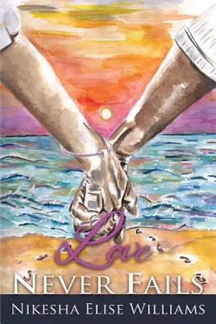 Love Never Fails by Nikesha Elise Williams