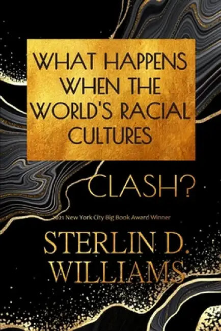 What Happens When the World's Racial Cultures Clash? by Sterlin D. Williams