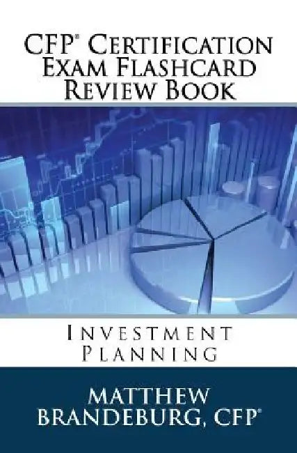 CFP Certification Exam Flashcard Review Book: Investment Planning (2019 Edition) by Matthew Brandeburg