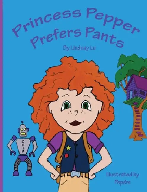 Princess Pepper Prefers Pants by Lindsay Lu