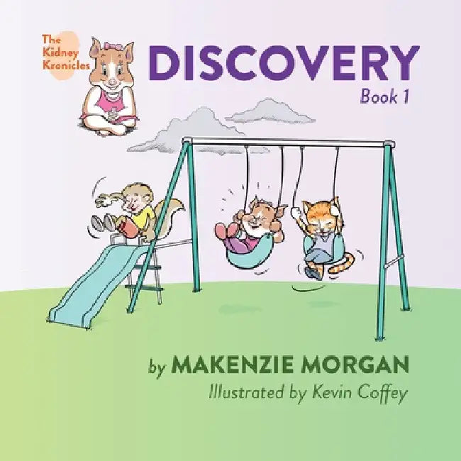 The Kidney Kronicles: Discovery by Makenzie Morgan