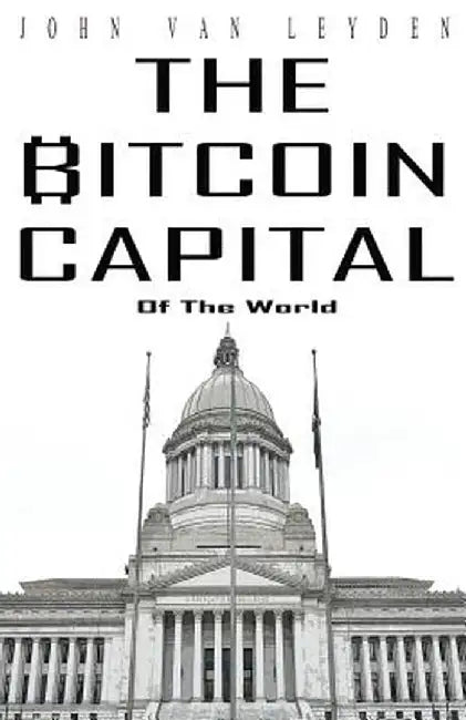 The Bitcoin Capital by John Van Leyden