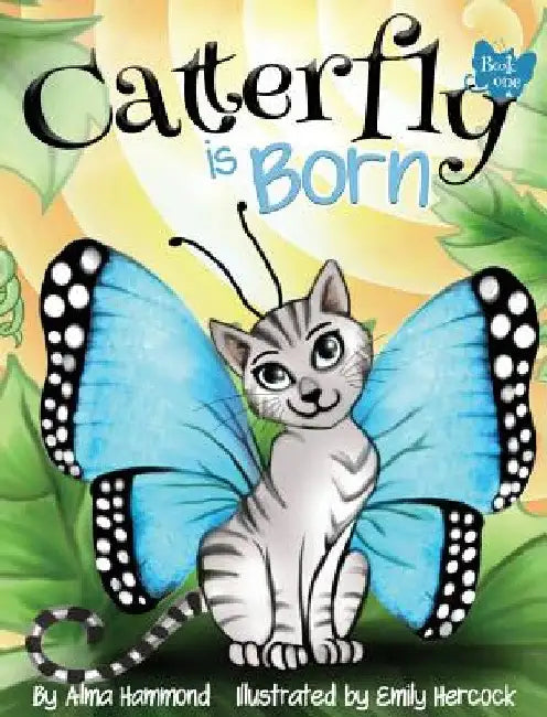 Catterfly is Born by Alma R. Hammond