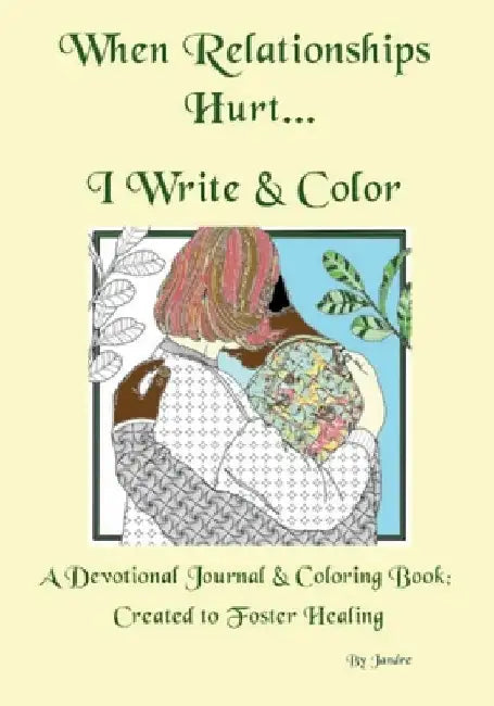 When Relationships Hurt...I write & color by Judie Jandre
