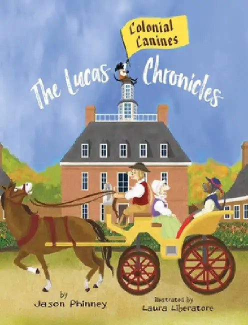 The Lucas Chronicles: Colonial Canines by Jason Phinney