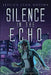 Silence in the Echo by Jessica Lynn Medina
