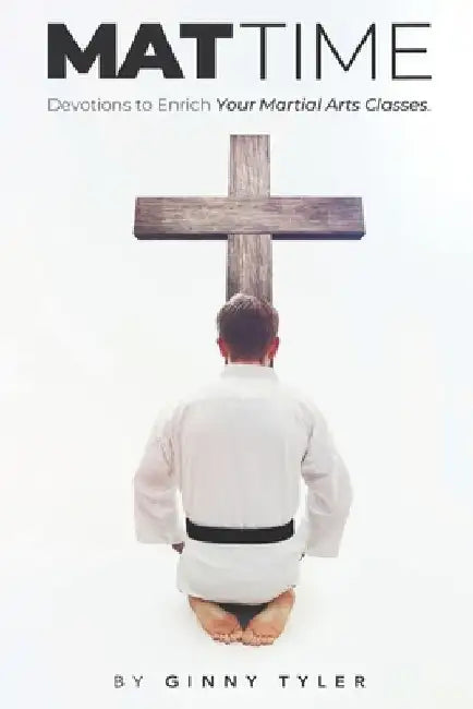 Mat Time: Devotions to Enrich Your Martial Arts Classes by Ginny Tyler