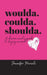Woulda. Coulda. Shoulda.: A Divorce Coach's Guide to Staying Married by Jennifer Hurvitz