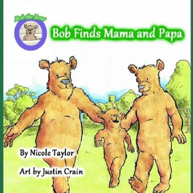 Bob finds Mama and Papa: Bob the Bear Talk with Me by Justin Crain
