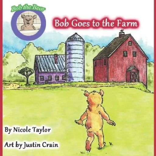 Bob Goes to the Farm: Bob the Bear Talk with Me by Justin Crain