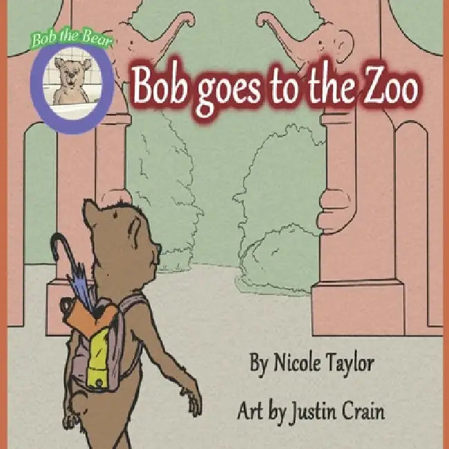 Bob Goes to the Zoo: Bob the Bear Talk with Me by Justin Crain