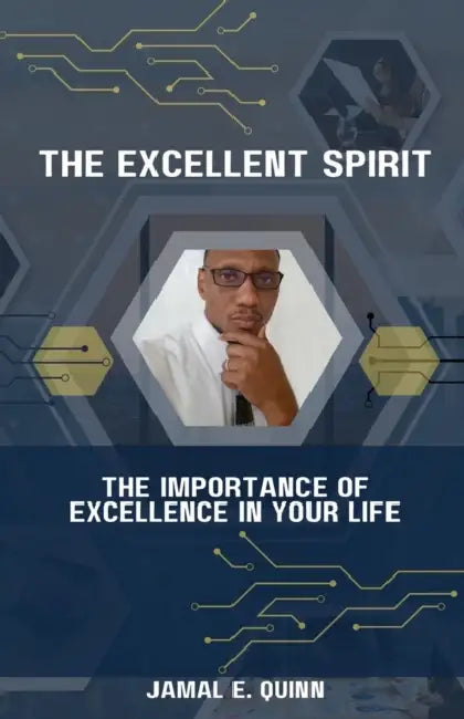The Excellent Spirit: The Importance of Excellence in your Life by Jamal E. Quinn