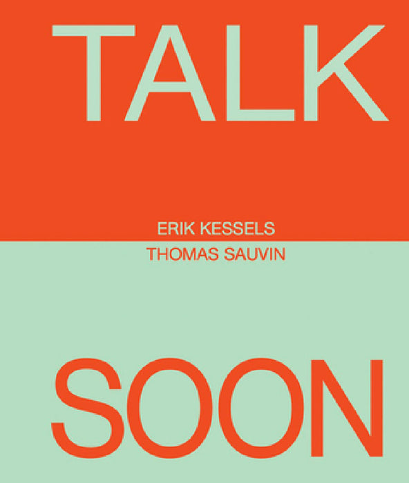 Erik Kessels & Thomas Sauvin: Talk Soon by Erik Kessels, Thomas Sauvin, Kingston Trinder